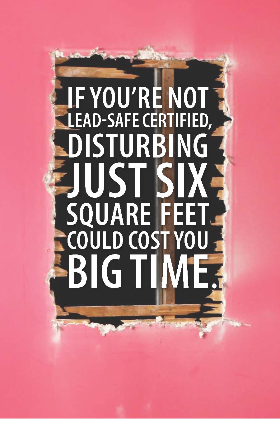 ad: red wall with a cutout in the center. Within the cutout the text reads: if you're not lead-safe certified disturbing just six square fee could cost you &lt;em&gt;big time&lt;/em&gt;.