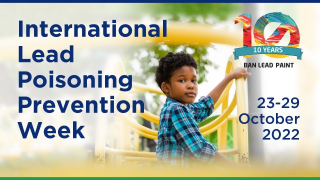 A boy on a yellow playground. International Lead Poisoning Prevention Week - 23-29 October 2022.  Ban Lead Paint graphic marking the 10th year of the campaign.