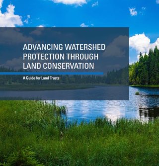 Advancing Watershed Protection Through Land Conservation: A Guide for Land Trusts (cover photo, EPA 2022)