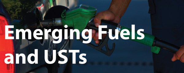 Emerging Fuels and USTs