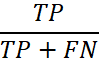 Sensitivity (True Positive Rate) Equation TP/(TP+FN)