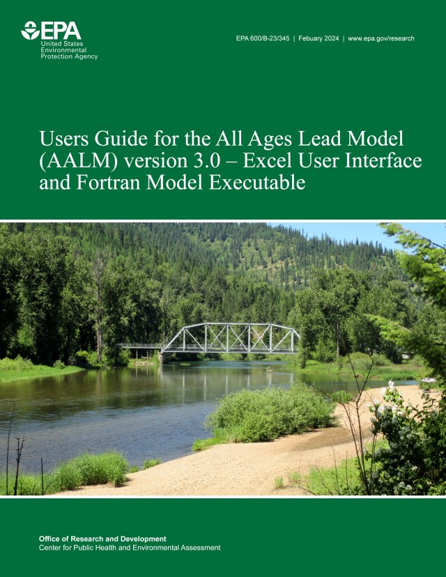 Cover of the EPA Report User Guide to the All Ages Lead Model (AALM) Version 3.0. Cover features a dark green background, the title words in white, and an image of a dirt road next to a river, with a metal bridge and forested hillside in the background